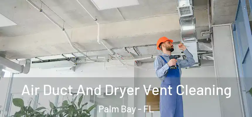  Air Duct And Dryer Vent Cleaning Palm Bay - FL