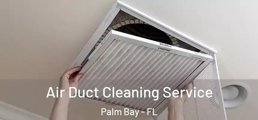  Air Duct Cleaning Service Palm Bay - FL