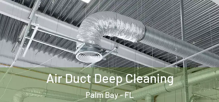  Air Duct Deep Cleaning Palm Bay - FL