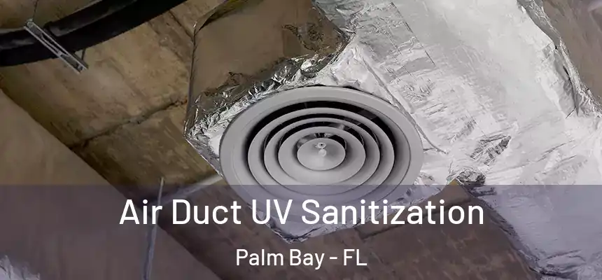  Air Duct UV Sanitization Palm Bay - FL