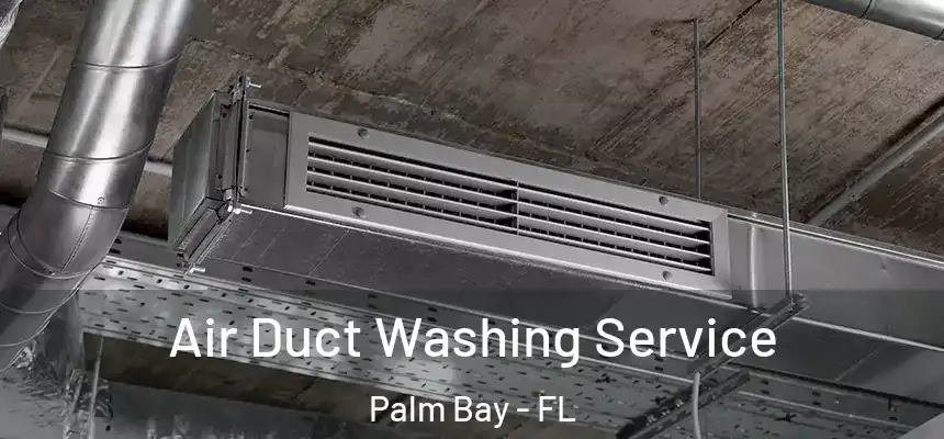Air Duct Washing Service Palm Bay - FL