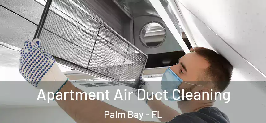 Apartment Air Duct Cleaning Palm Bay - FL