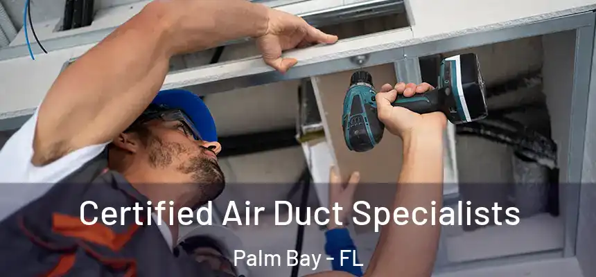 Certified Air Duct Specialists Palm Bay - FL