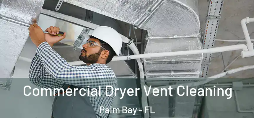 Commercial Dryer Vent Cleaning Palm Bay - FL