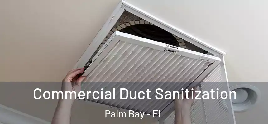 Commercial Duct Sanitization Palm Bay - FL