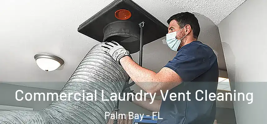 Commercial Laundry Vent Cleaning Palm Bay - FL