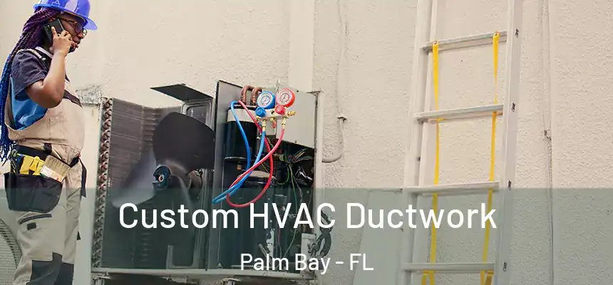 Custom HVAC Ductwork Palm Bay - FL