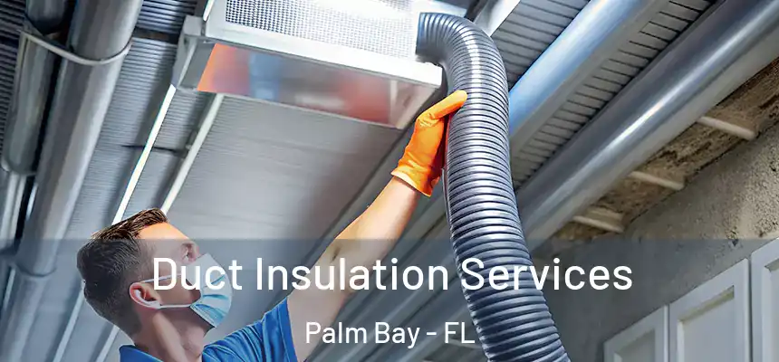  Duct Insulation Services Palm Bay - FL
