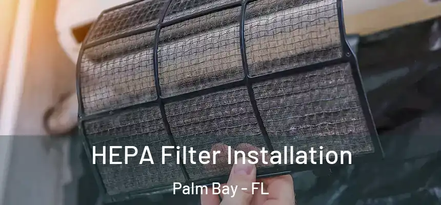 HEPA Filter Installation Palm Bay - FL