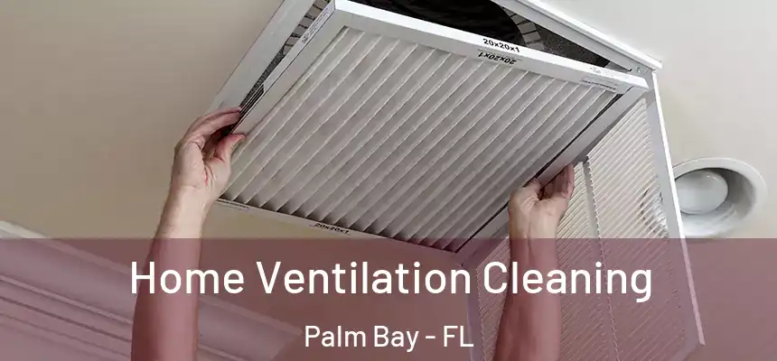  Home Ventilation Cleaning Palm Bay - FL