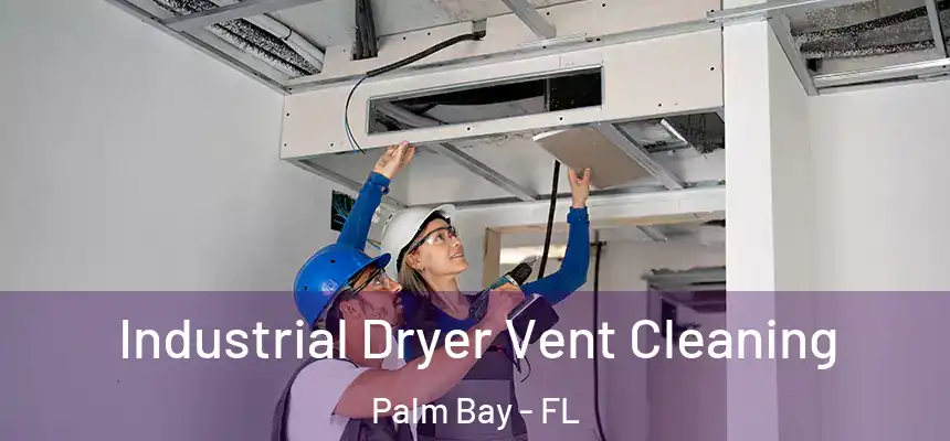 Industrial Dryer Vent Cleaning Palm Bay - FL