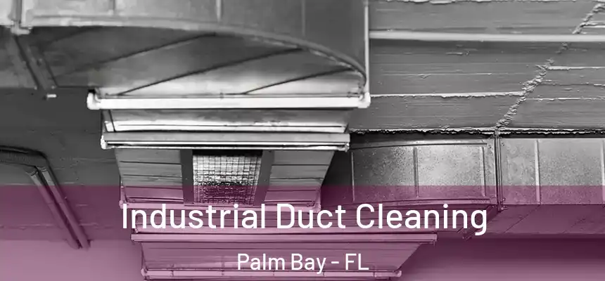 Industrial Duct Cleaning Palm Bay - FL