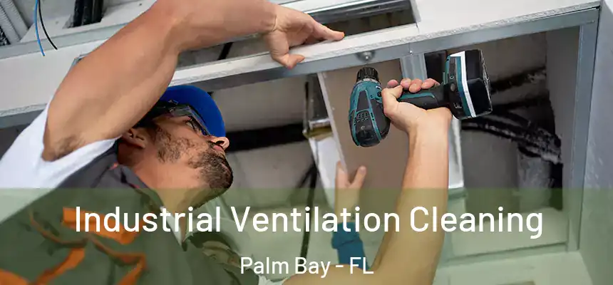 Industrial Ventilation Cleaning Palm Bay - FL