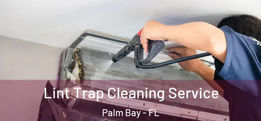 Lint Trap Cleaning Service Palm Bay - FL