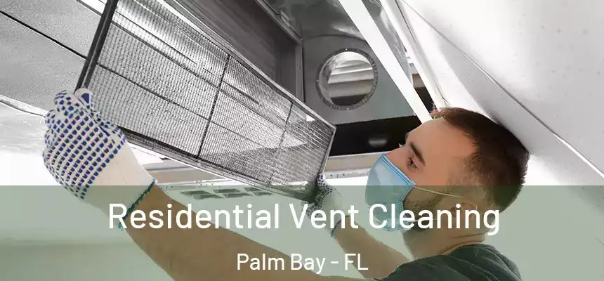  Residential Vent Cleaning Palm Bay - FL