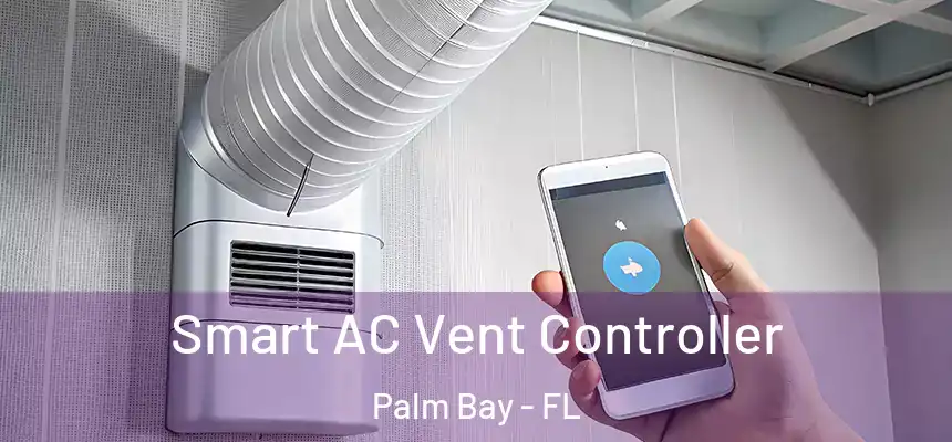 Smart AC Vent Controller Palm Bay - FL