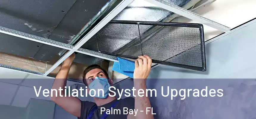 Ventilation System Upgrades Palm Bay - FL
