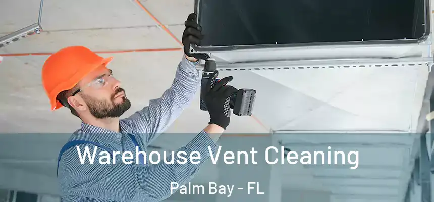 Warehouse Vent Cleaning Palm Bay - FL